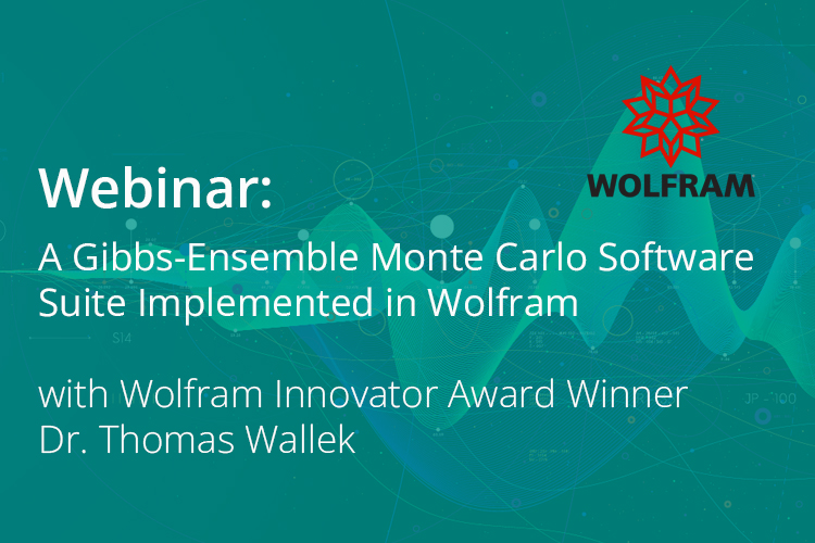 Webinar: A Gibbs-Ensemble Monte Carlo Software Suite Implemented in Wolfram